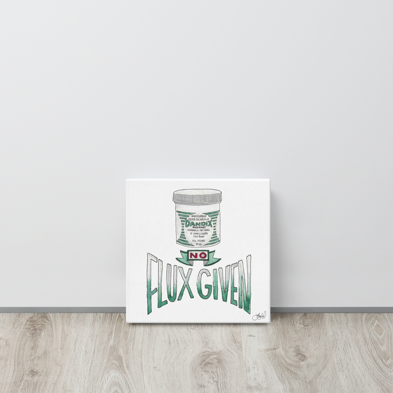 No Flux Given 12x12 Canvas