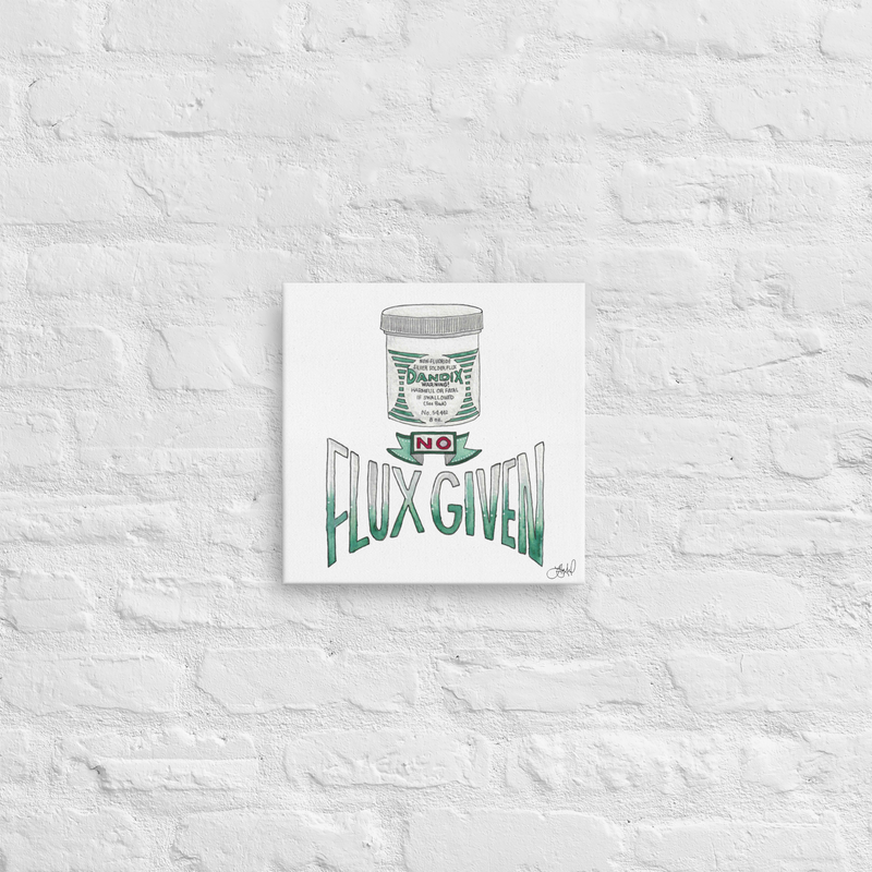 No Flux Given 12x12 Canvas